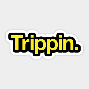 Trippin Sticker